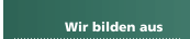 Wir bilden aus